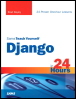 Sams Teach Yourself Django in 24 Hours - Graphically Rich Book